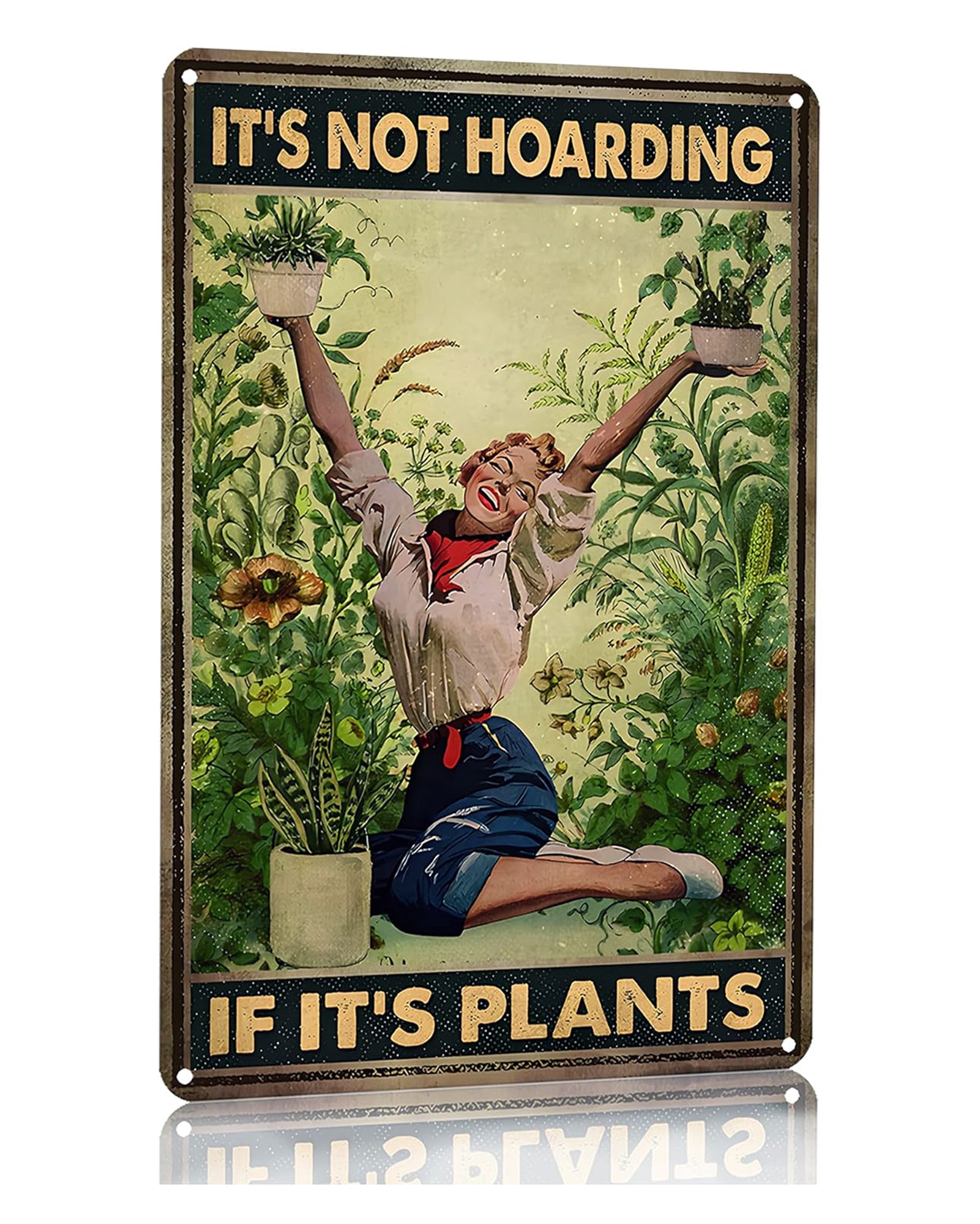 It's Not Hoarding If It's Plants Metal Sign